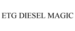 ETG DIESEL MAGIC trademark