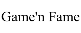 GAME'N FAME trademark