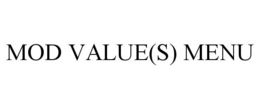 MOD VALUE(S) MENU trademark