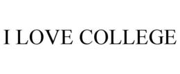 I LOVE COLLEGE trademark