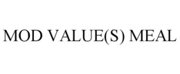 MOD VALUE(S) MEAL trademark
