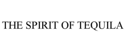 THE SPIRIT OF TEQUILA trademark