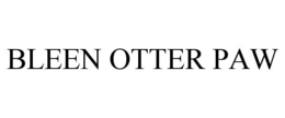 BLEEN OTTER PAW trademark