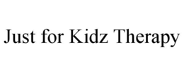 JUST FOR KIDZ THERAPY trademark