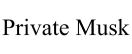 PRIVATE MUSK trademark