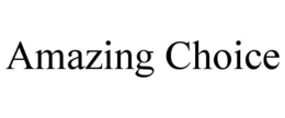 AMAZING CHOICE trademark