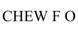 CHEW F O trademark
