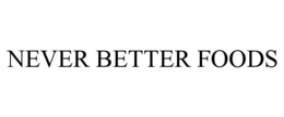 NEVER BETTER FOODS trademark