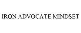 IRON ADVOCATE MINDSET trademark