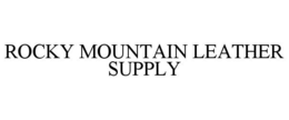 ROCKY MOUNTAIN LEATHER SUPPLY trademark