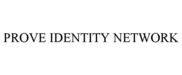 PROVE IDENTITY NETWORK trademark