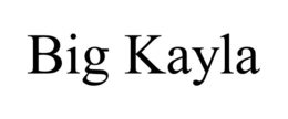 BIG KAYLA trademark