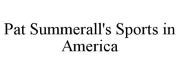 PAT SUMMERALL'S SPORTS IN AMERICA trademark