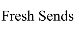 FRESH SENDS trademark