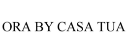 ORA BY CASA TUA trademark
