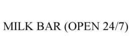 MILK BAR (OPEN 24/7) trademark