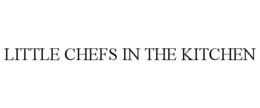 LITTLE CHEFS IN THE KITCHEN trademark