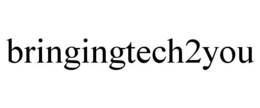 BRINGINGTECH2YOU trademark
