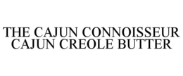 THE CAJUN CONNOISSEUR CAJUN CREOLE BUTTER trademark