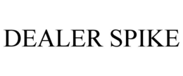 DEALER SPIKE trademark