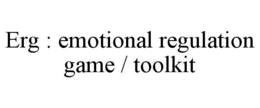 ERG : EMOTIONAL REGULATION GAME / TOOLKIT trademark