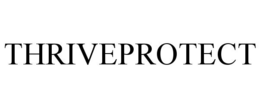 THRIVEPROTECT trademark