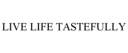 LIVE LIFE TASTEFULLY trademark