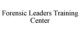FORENSIC LEADERS TRAINING CENTER trademark
