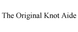 THE ORIGINAL KNOT AIDE trademark