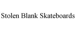 STOLEN BLANK SKATEBOARDS trademark