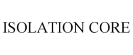 ISOLATION CORE trademark