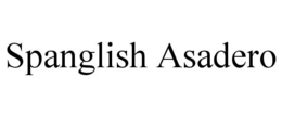 SPANGLISH ASADERO trademark