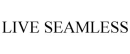 LIVE SEAMLESS trademark