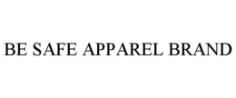 BE SAFE APPAREL BRAND trademark