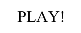 PLAY! trademark