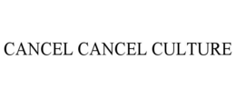 CANCEL CANCEL CULTURE trademark
