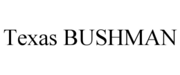 TEXAS BUSHMAN trademark