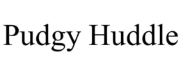 PUDGY HUDDLE trademark