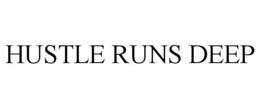 HUSTLE RUNS DEEP trademark