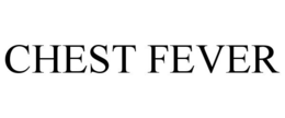 CHEST FEVER trademark