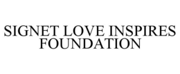 SIGNET LOVE INSPIRES FOUNDATION trademark