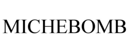 MICHEBOMB trademark