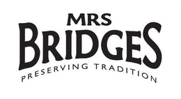 MRS BRIDGES PRESERVING TRADITION trademark