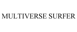 MULTIVERSE SURFER trademark