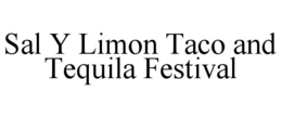 SAL Y LIMON TACO AND TEQUILA FESTIVAL trademark