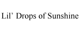 LIL' DROPS OF SUNSHINE trademark