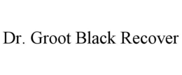 DR. GROOT BLACK RECOVER trademark