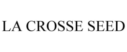 LA CROSSE SEED trademark