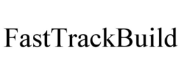FASTTRACKBUILD trademark