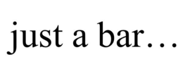 JUST A BAR... trademark
